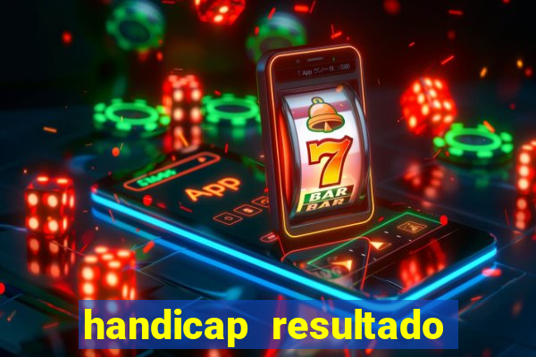 handicap resultado final 2